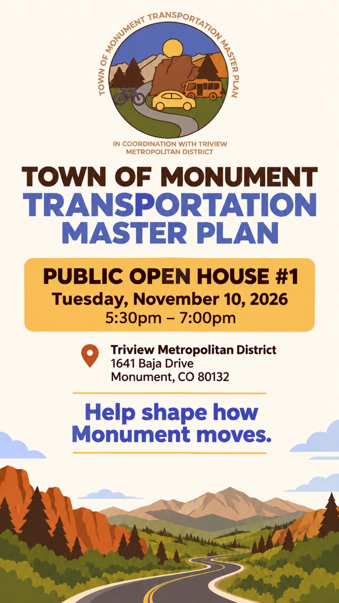 Town of Monument Transportation Master Plan Public Open House #1Tuesday, November 10, 20265:30pm - 7:30pmTriview Metropolitan District, 1641 Baja Drive, Monument, CO 80132
